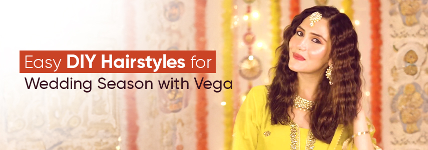 Rock a DIY Hairstyle This Wedding Season With Vega