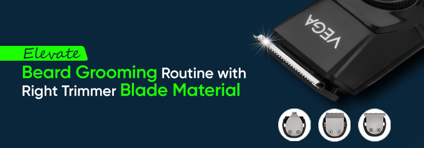 How the Beard Trimmer Blade Material Enhances Your Beard Grooming Routine