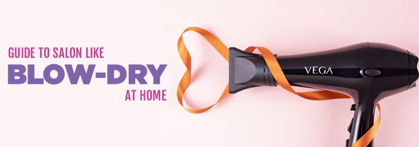 Guide to Get Salon Like Blow-Dry At Home