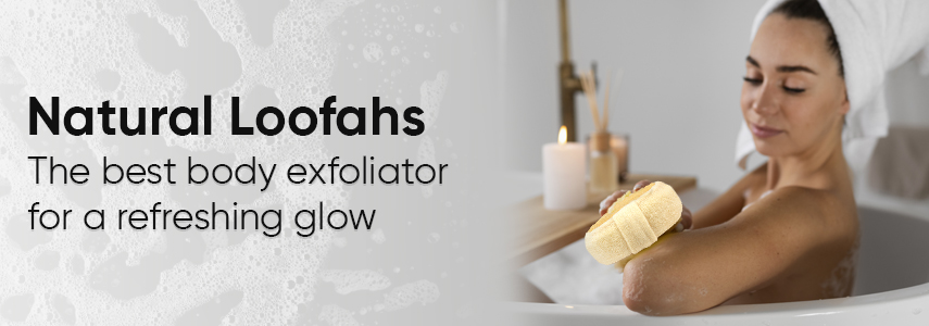 Natural Loofahs: The Best Body Exfoliators for a Refreshing Glow
