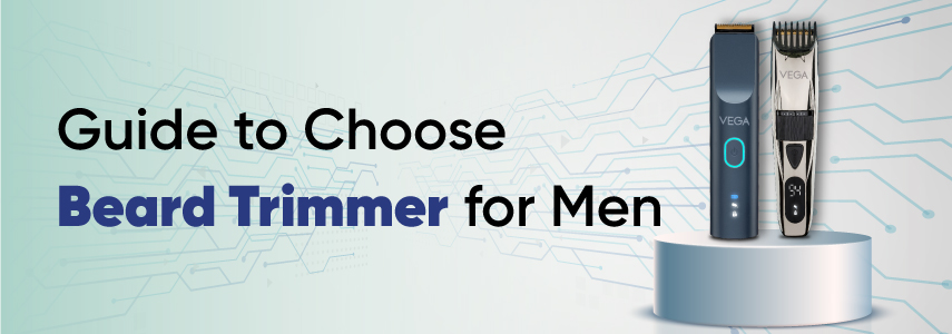 Buying Guide to Choose the Best Beard Trimmer for Men