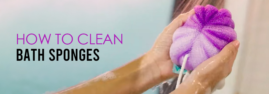 How to Clean Bathing Sponges and Loofah the Right Way?