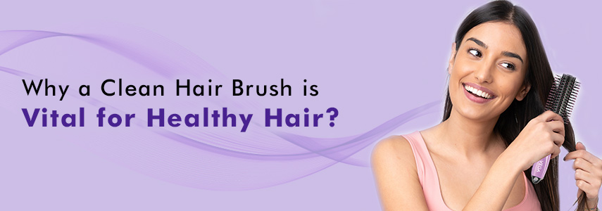 Decoding Why a Clean Hair Brush is Crucial for Healthy Hair