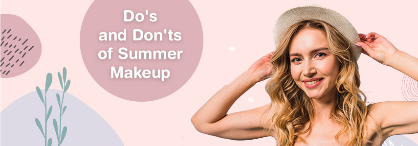 Do's and Don’ts for Summer Makeup