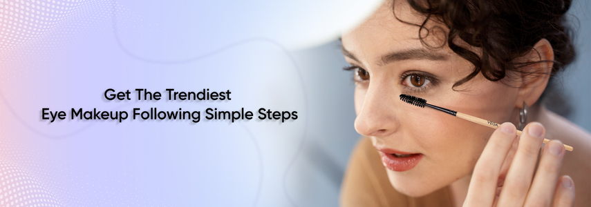 Ace The Trendiest Eye Makeup Following Simple Steps 