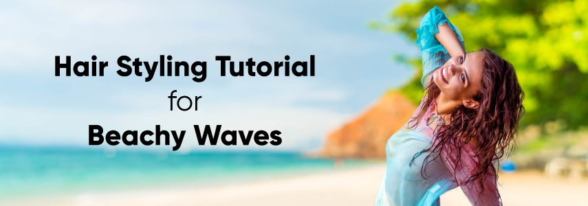 Hair Styling Tutorial to Get the Perfect Beachy Waves
