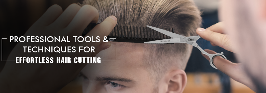 How to Make Hair Cutting Effortless with Vega Professional Tools