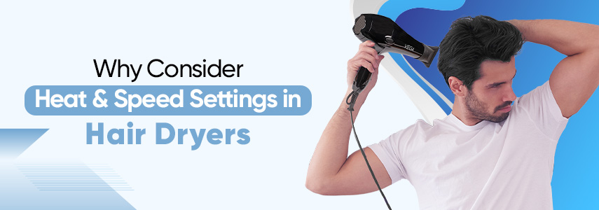 Hair Dryer Heat and Speed Settings: Why They Matter and How to Use Them