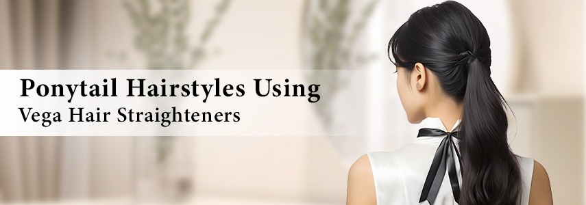  Ponytail Hairstyles That are Must-Try using Hair Straighteners