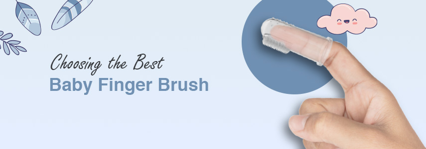 How to Choose the Best Finger Brush for Your Baby: 4 Essential Tips
