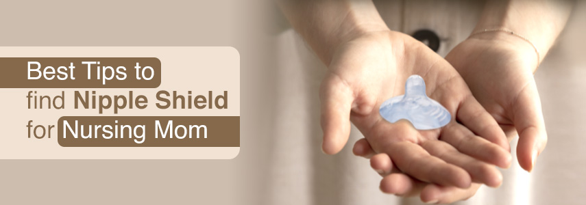 How to Find Nipple Shield for Nursing Mom: Easy Tips and Tricks