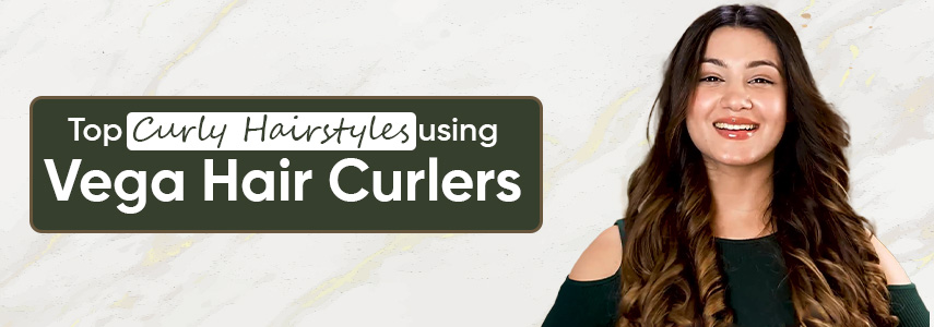 How to Style Loose, Beachy & Tight Curls with Vega Hair Curlers