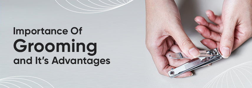 Importance Of Grooming At Regular Intervals To Maintain Personal Hygiene 