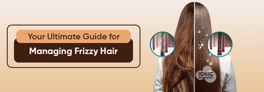4 Proven Ways to Tame Frizzy Hair at Home for Smooth, Shiny Locks