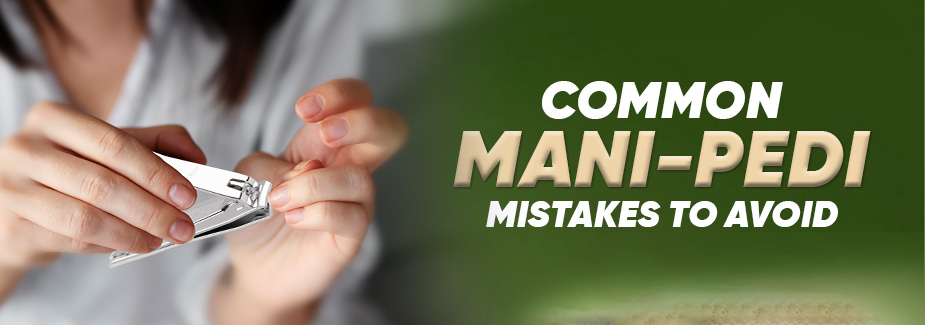 Avoid These 6 Rookie Mistakes During Manicure Pedicure