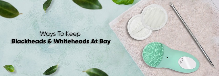 Steps To Get Rid Of Blackheads & Whiteheads At Home 