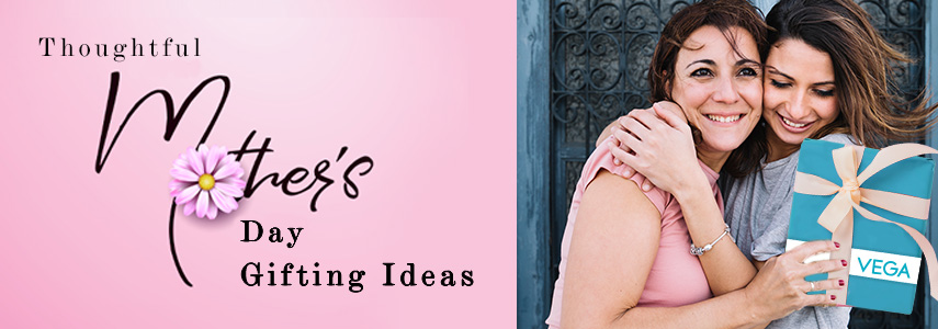 Thoughtful Mother’s Day Gifting Ideas with Vega