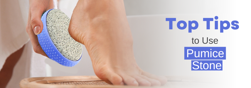 Top Tips to Get Rid of Rough Skin Using Pumice Stone