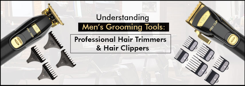 Understanding Men’s Grooming Tools: Hair Trimmers and Hair Clippers