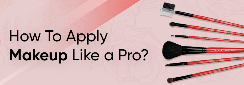 How to Do Makeup like a Pro Using VEGA Makeup Brushes?