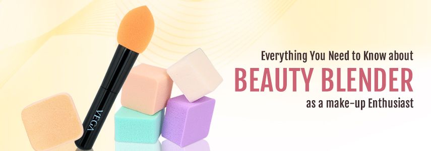 Everything You Need to Know about Beauty Blender as a Make-Up Enthusiast